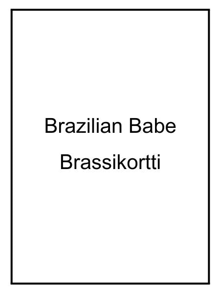 Brazilian Babe -Brassikortti